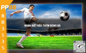 Nhận biết kèo thơm bóng đá