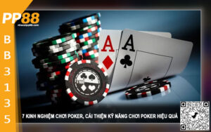 7 kinh nghiệm chơi Poker, cải thiện kỹ năng chơi poker hiệu quả