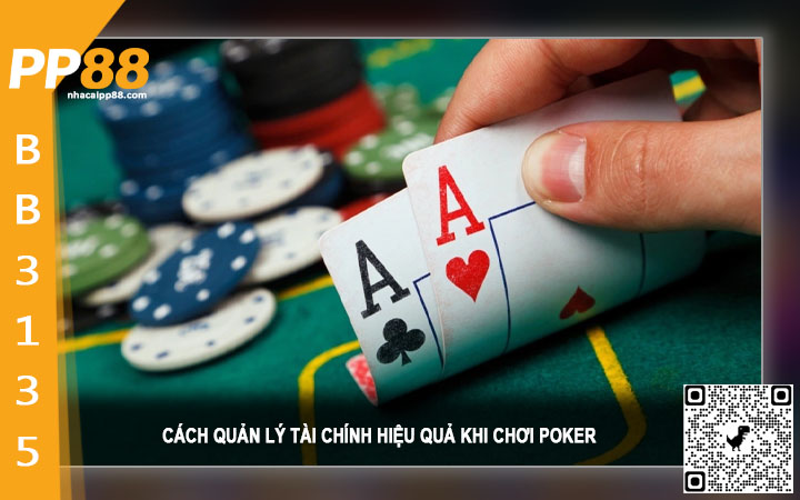 Quản lý tài chính hiệu quả khi chơi Poker